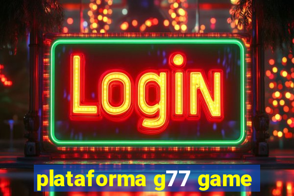 plataforma g77 game